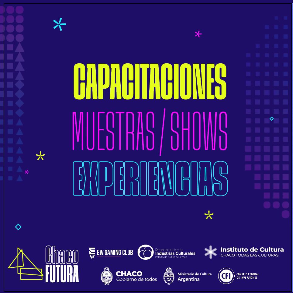 "CHACO FUTURA", UN FESTIVAL DE TECNOLOGÍA, ARTES E INDUSTRIAS CREATIVAS
